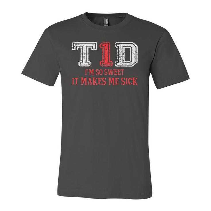 T1d Im So Sweet It Make Me Sick Type 1 Diabetes Wareness Jersey T-Shirt