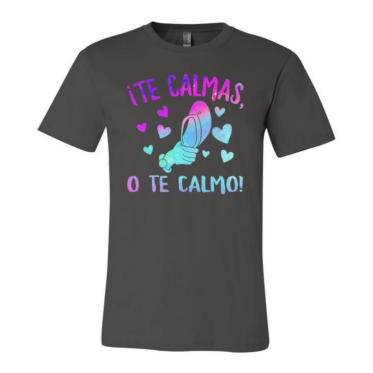 Te Calmas O Te Calmo Hispanic Spanish Latina Mexican Jersey T-Shirt