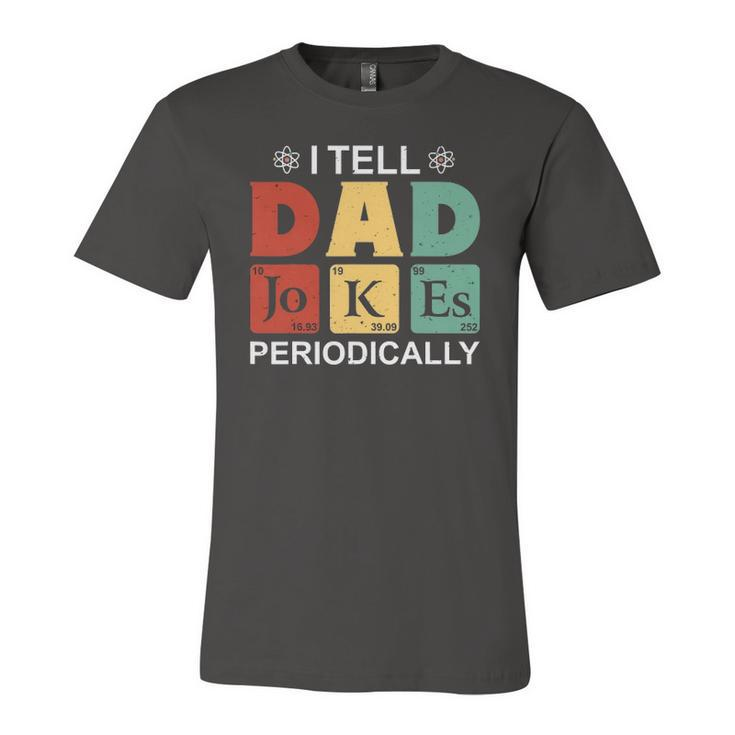 I Tell Dad Jokes Periodically Fathers Day Jersey T-Shirt