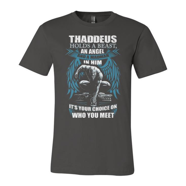 Thaddeus Name Gift   Thaddeus And A Mad Man In Him Unisex Jersey Short Sleeve Crewneck Tshirt