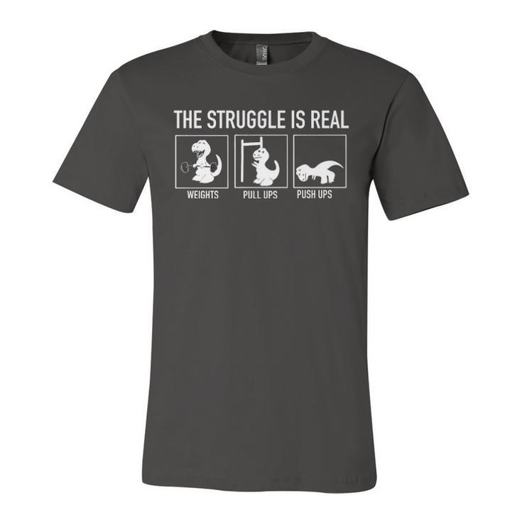 The Struggle Is Real  Unisex Jersey Short Sleeve Crewneck Tshirt