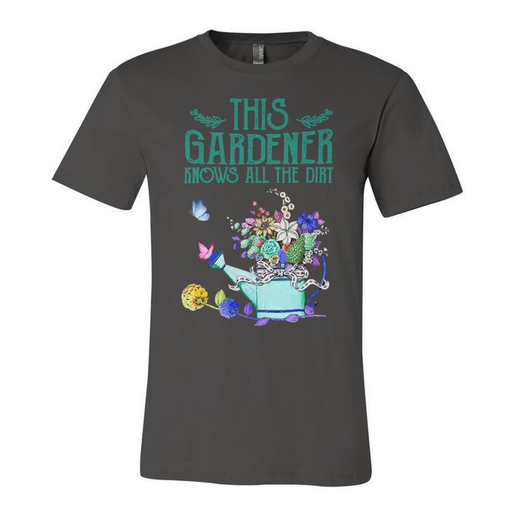 This Gardener Knows All The Dirt 555 Shirt Unisex Jersey Short Sleeve Crewneck Tshirt