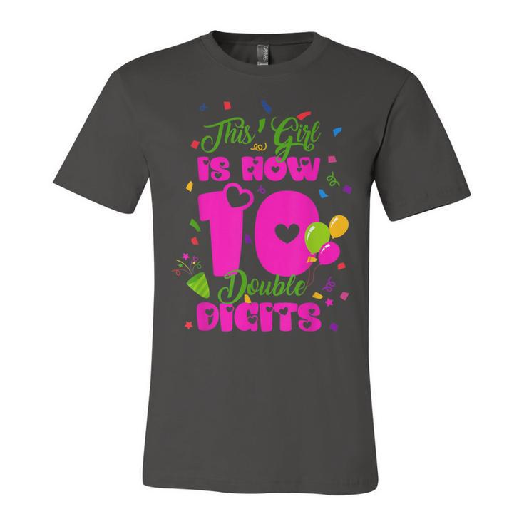 This Girl Is Now 10 Double Digits 10Th Birthday Gift  Unisex Jersey Short Sleeve Crewneck Tshirt