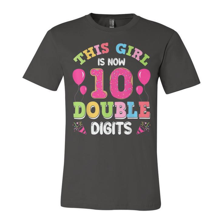This Girl Is Now 10 Double Digits 10Th Birthday  Unisex Jersey Short Sleeve Crewneck Tshirt