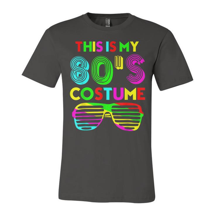 This Is My 80S Costume Funny Halloween 1980S 80S Party  Unisex Jersey Short Sleeve Crewneck Tshirt