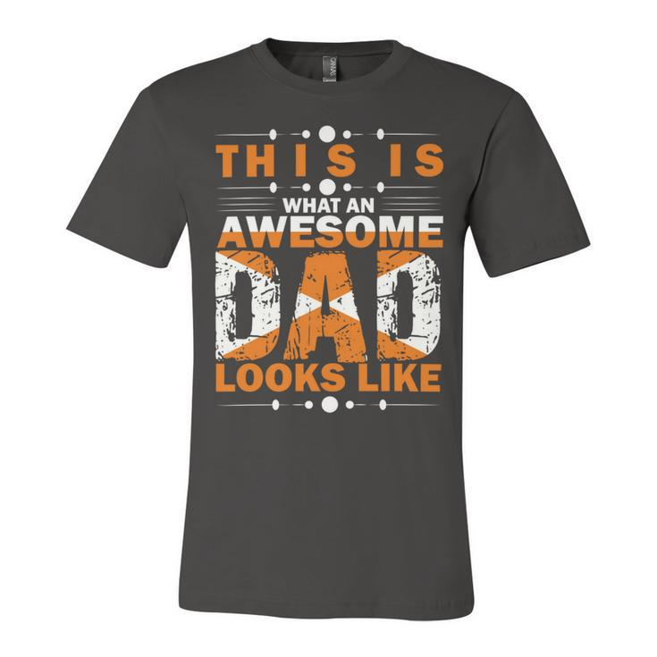 This Is What An Awesome Dad Looks Like Fathers Day T Shirts  Unisex Jersey Short Sleeve Crewneck Tshirt