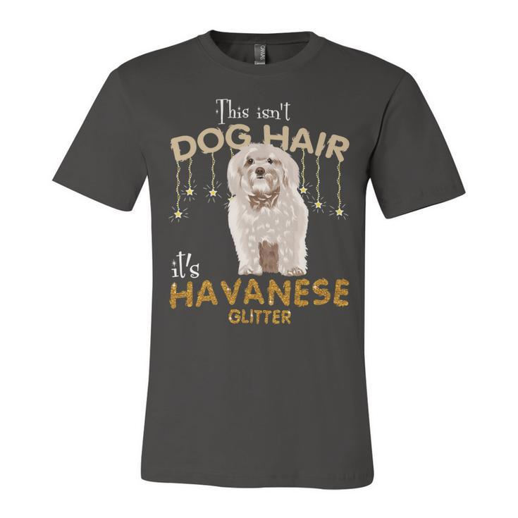 This Isnt Dog Hair Its Havanese Glitter Unisex Jersey Short Sleeve Crewneck Tshirt