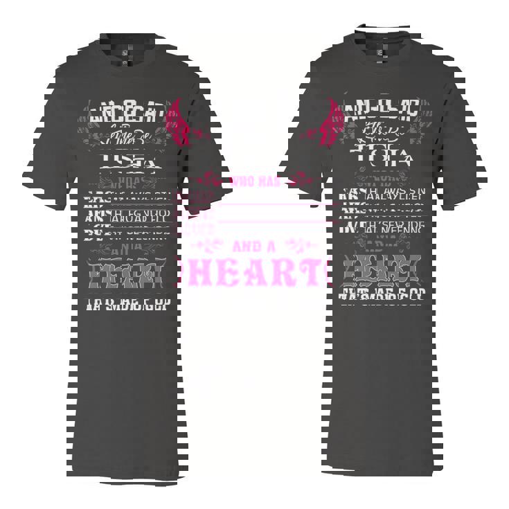 Tisha Name Gift   And God Said Let There Be Tisha Unisex Jersey Short Sleeve Crewneck Tshirt