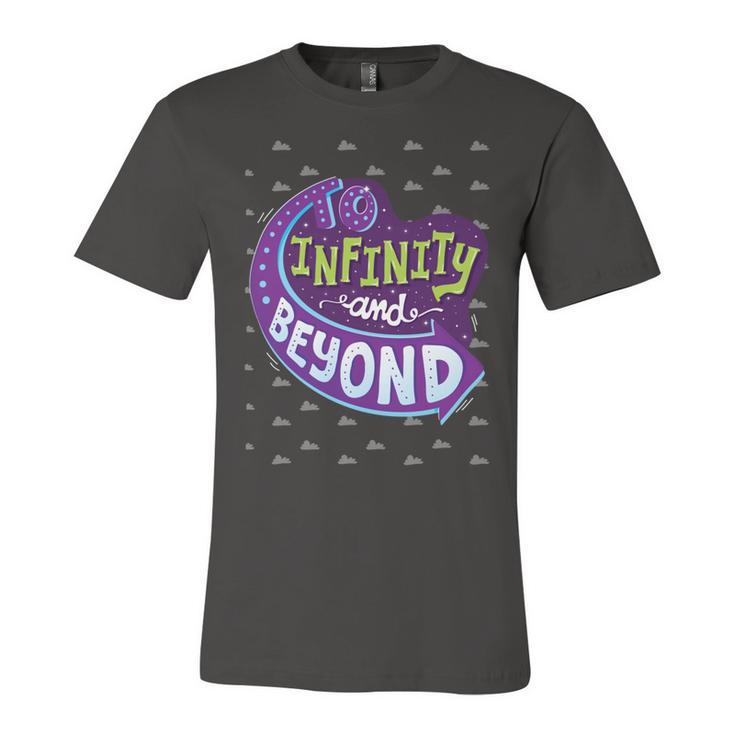 To Infinity And Beyond 491 Trending Shirt Unisex Jersey Short Sleeve Crewneck Tshirt