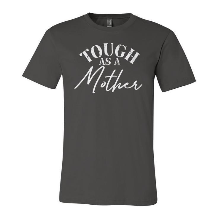 Tough As A Mother New Mom Wife Mommy Mom Jersey T-Shirt