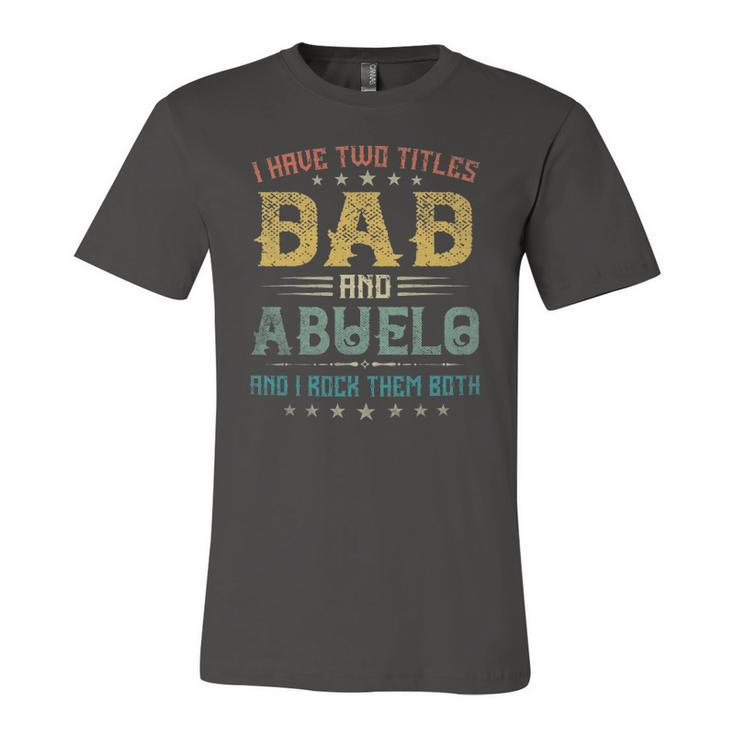 I Have Two Titles Dad And Abuelo Tee Fathers Day Jersey T-Shirt
