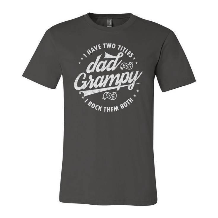 I Have Two Titles Dad & Grampy Fathers Day Tee Grandpa Jersey T-Shirt