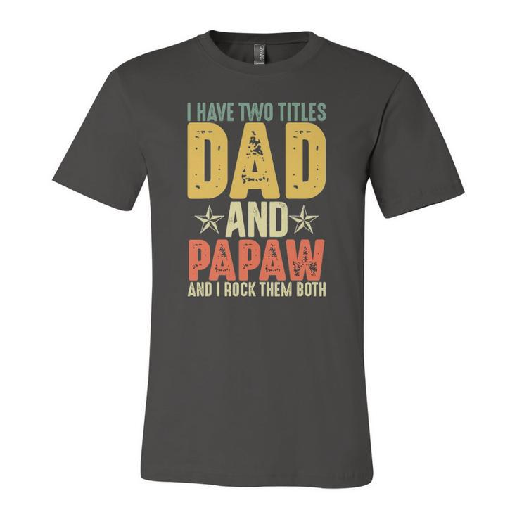 I Have Two Titles Dad And Papaw Grandparents Day Jersey T-Shirt