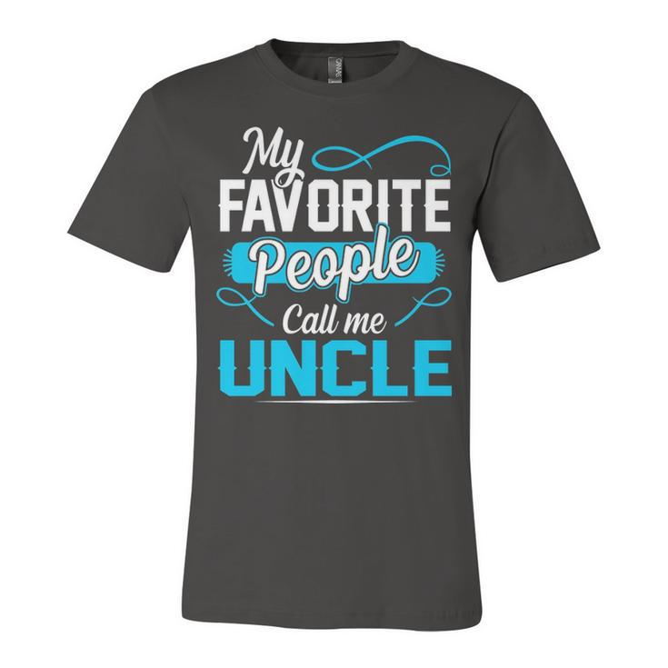 Uncle Gift   My Favorite People Call Me Uncle Unisex Jersey Short Sleeve Crewneck Tshirt