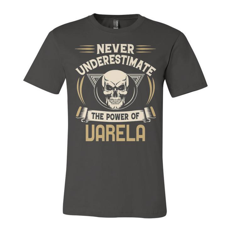 Varela Name Gift   Never Underestimate The Power Of Varela Unisex Jersey Short Sleeve Crewneck Tshirt