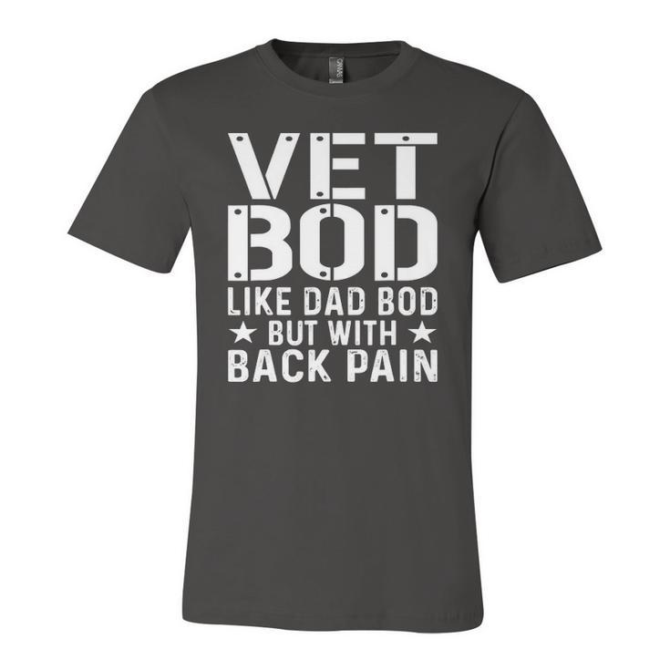Veteran Fathers Day Vet Bod Like Dad Bod But More Back Pain Jersey T-Shirt