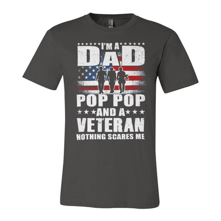 Veteran I Am A Dad A Pop Pop And A Veteran Fathers Day 544 Navy Soldier Army Military Unisex Jersey Short Sleeve Crewneck Tshirt