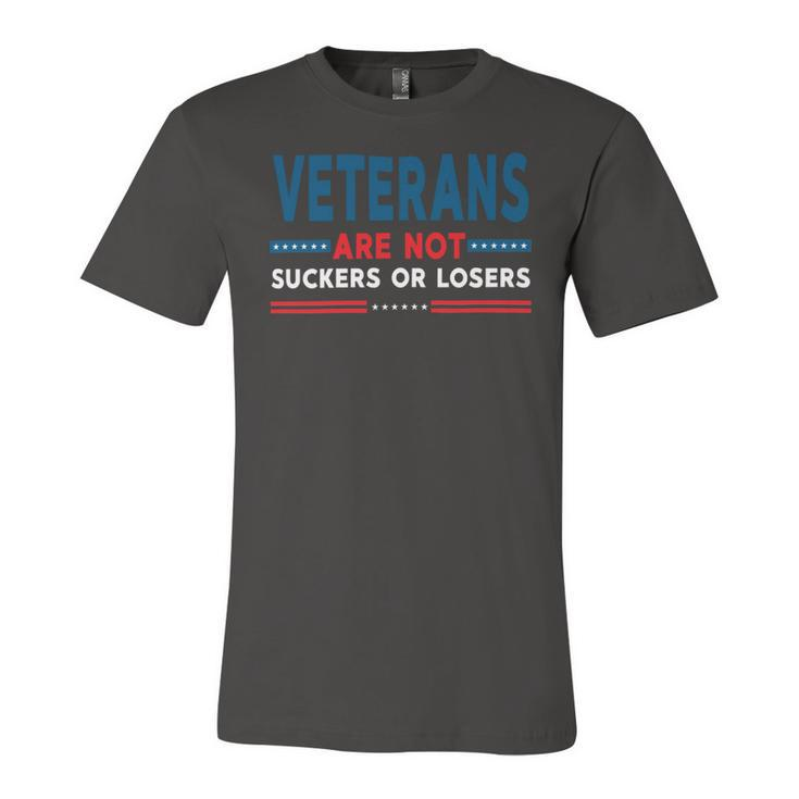 Veteran Veterans Are Not Suckers Or Losers 220 Navy Soldier Army Military Unisex Jersey Short Sleeve Crewneck Tshirt