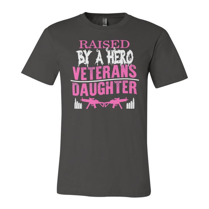 Veteran Veterans Day Raised By A Hero Veterans Daughter For Women Proud Child Of Usa Army Militar Navy Soldier Army Military Unisex Jersey Short Sleeve Crewneck Tshirt