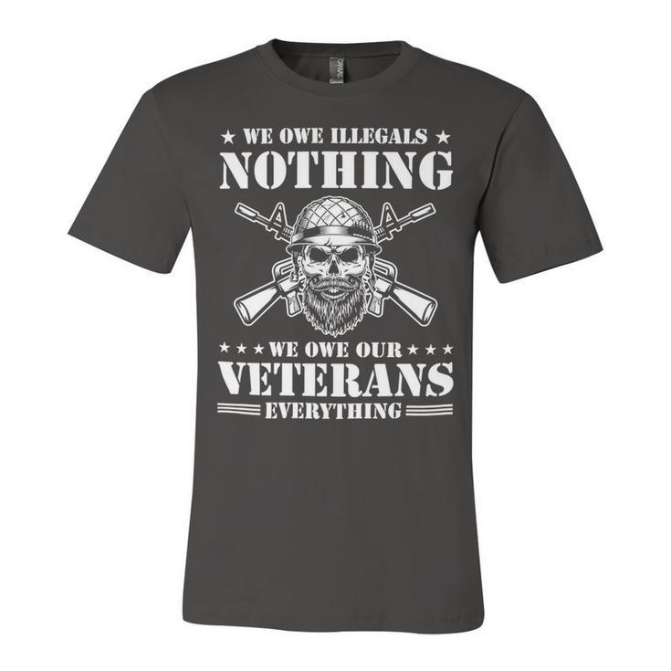 Veteran Veterans Day We Owe Our Veterans Everthing 112 Navy Soldier Army Military Unisex Jersey Short Sleeve Crewneck Tshirt
