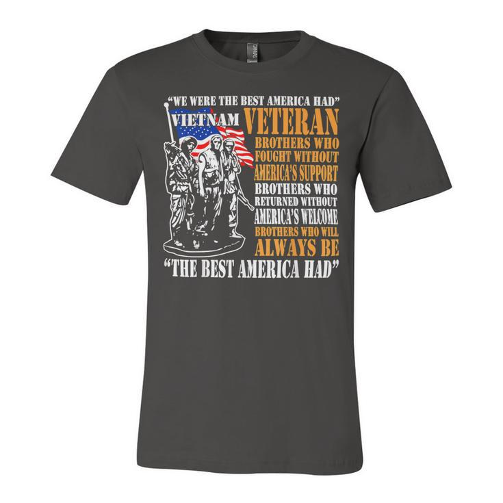Veteran Veterans Day We Were The Best America Had Vietnam Veteran 155 Navy Soldier Army Military Unisex Jersey Short Sleeve Crewneck Tshirt