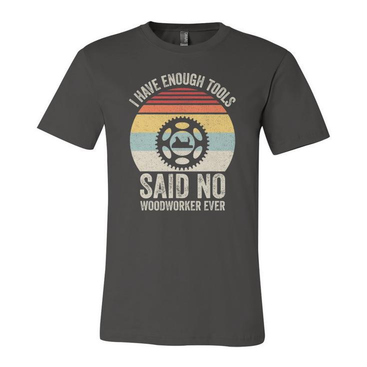 Vintage Retro I Have Enough Tools Said No Woodworker Ever Jersey T-Shirt