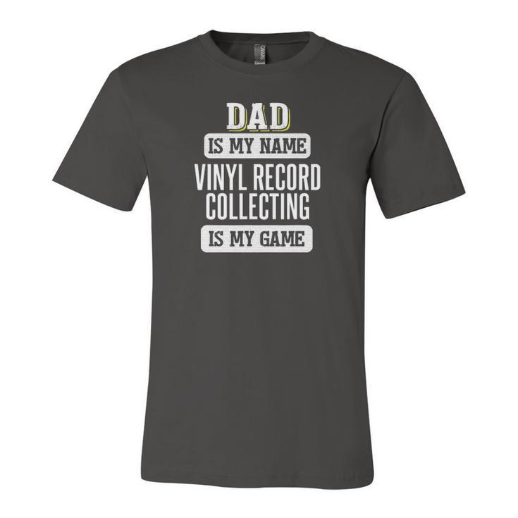 Vinyl Record Collecting For Dad Fathers Day Jersey T-Shirt