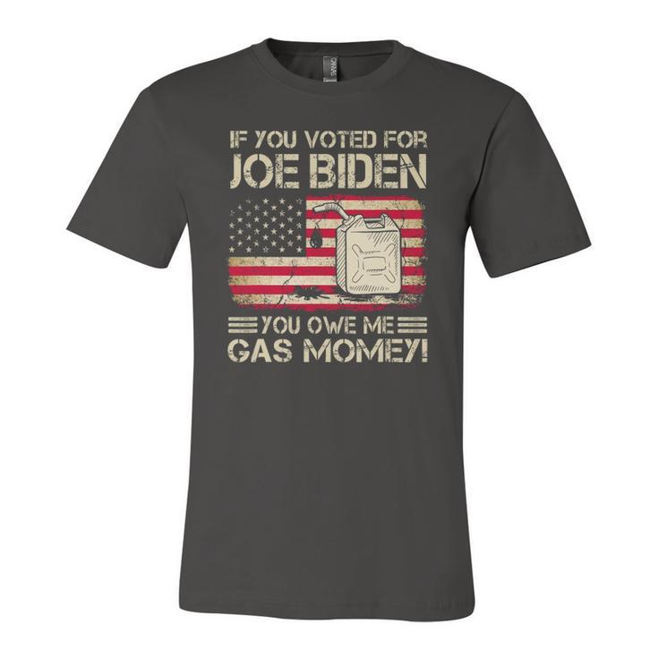 If You Voted For Joe Biden You Owe Me Gas Money Men Jersey T-Shirt