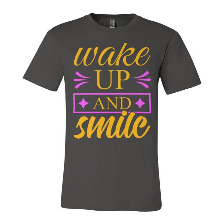 Wake Up And Smile  771 Trending Shirt Unisex Jersey Short Sleeve Crewneck Tshirt