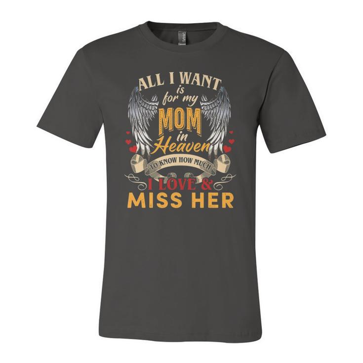All I Want Is For My Mom In Heaven I Love & Miss Her Jersey T-Shirt