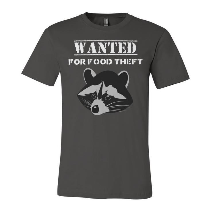 Wanted For Food Theft Funny Raccoon Lover   528 Trending Shirt Unisex Jersey Short Sleeve Crewneck Tshirt