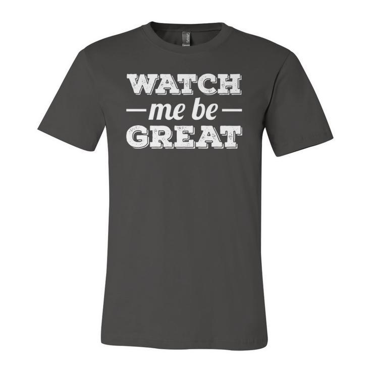 Watch Me Be Great Jersey T-Shirt