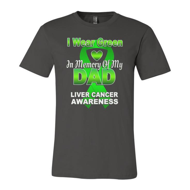 I Wear Green In Memory Of My Dad Liver Cancer Awareness Jersey T-Shirt