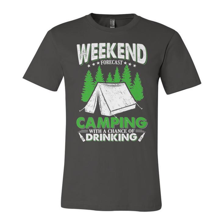 Weekend Forecast Camping With A Chance Of Drinking Funny Unisex Jersey Short Sleeve Crewneck Tshirt