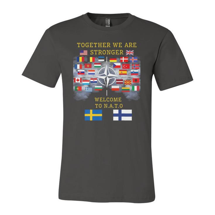 Welcome Sweden And Finland In Nato Together We Are Stronger Jersey T-Shirt