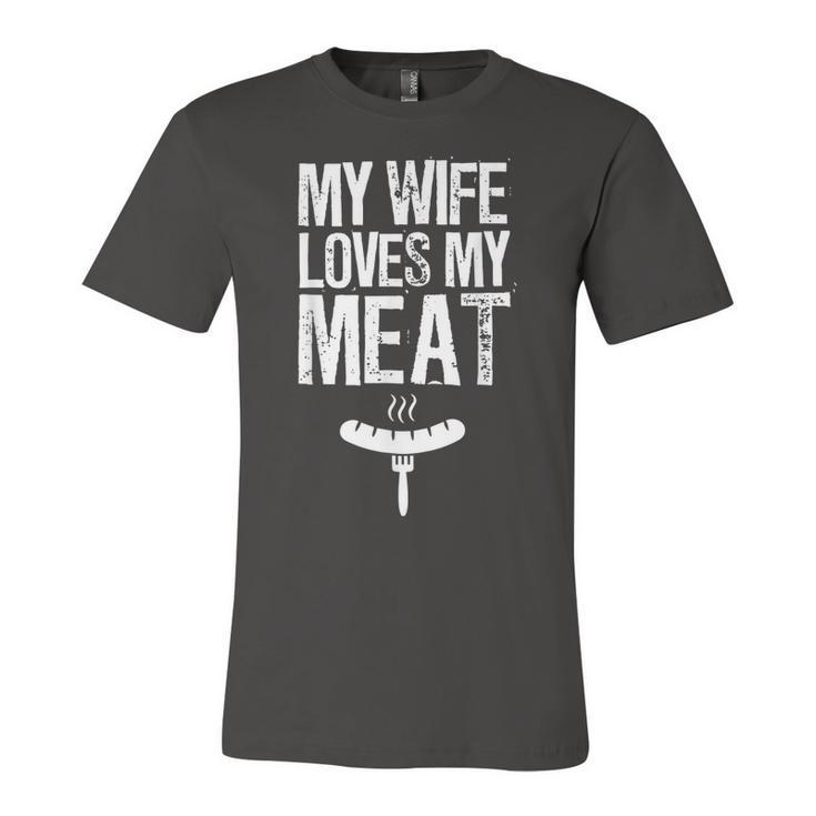 My Wife Loves My Meat Grilling Bbq Lover Jersey T-Shirt