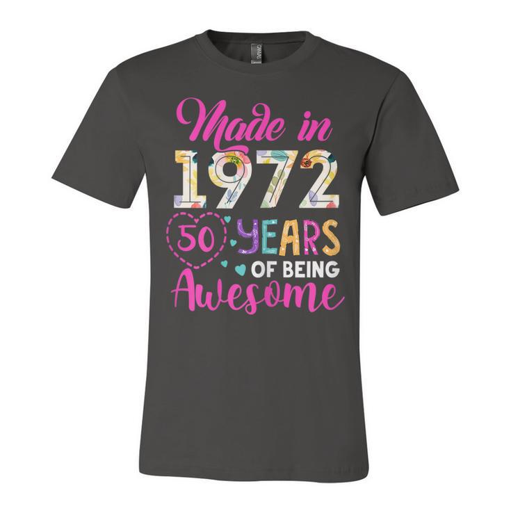 Womens 50 Year Of Being Awesome Made In 1972 Birthday Gifts Vintage  Unisex Jersey Short Sleeve Crewneck Tshirt