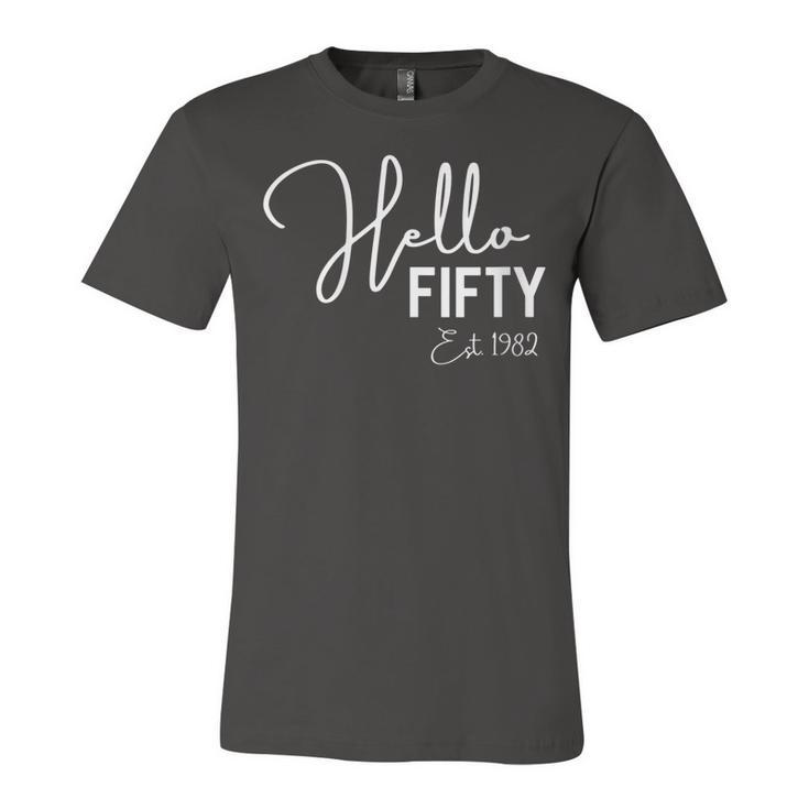 Womens 50Th Birthday Hello Fifty Hello 50 Est 1972  Unisex Jersey Short Sleeve Crewneck Tshirt