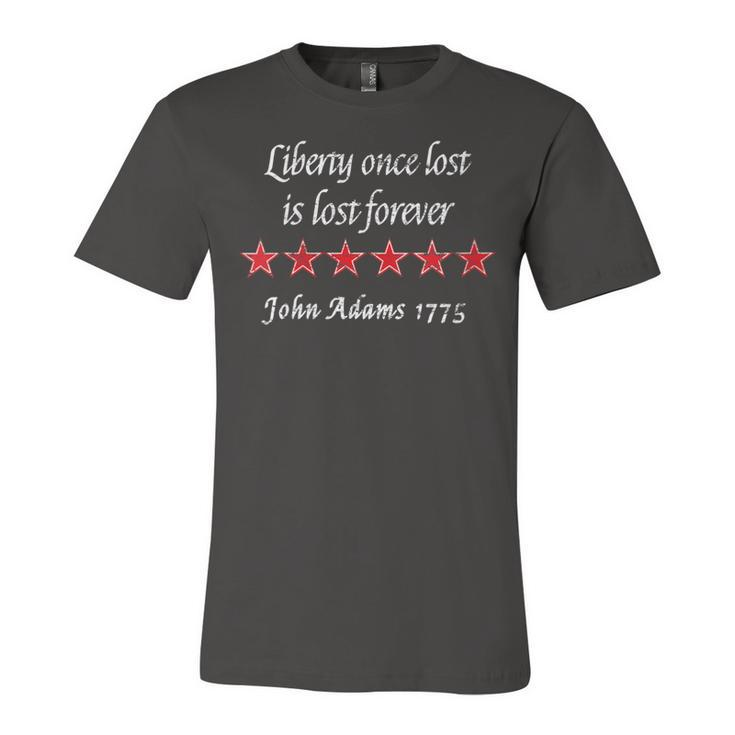 Womens John Adams Liberty Once Lost Is Lost Forever Quote 1775  Unisex Jersey Short Sleeve Crewneck Tshirt
