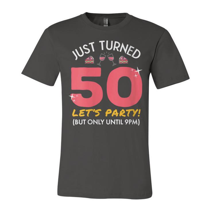 Womens Just Turned 50 Party Until 9Pm Funny 50Th Birthday Gag Gift  Unisex Jersey Short Sleeve Crewneck Tshirt