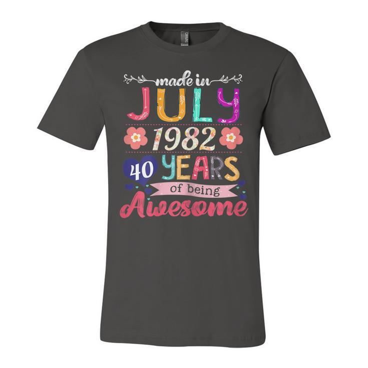 Womens Made In July 1982 40 Years Of Being Awesome 40Th Birthday  Unisex Jersey Short Sleeve Crewneck Tshirt