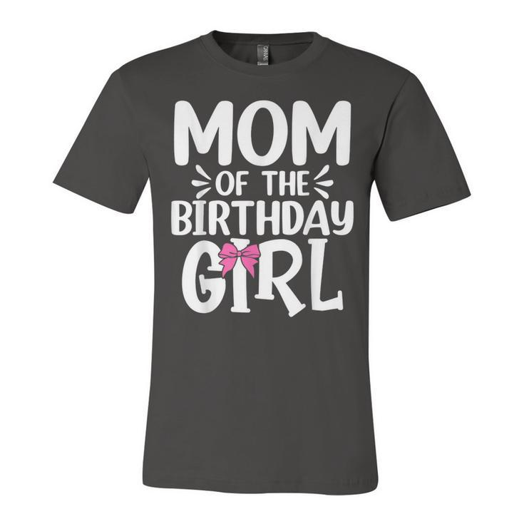 Womens Mom Of The Birthday Girl Funny Mama Mothers Day  Unisex Jersey Short Sleeve Crewneck Tshirt