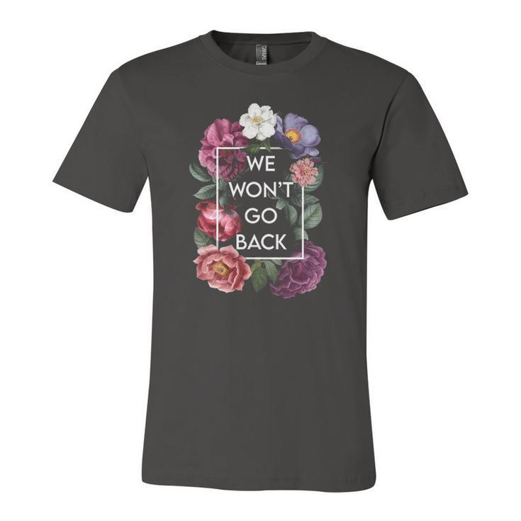 We Wont Go Back Floral Roe V Wade Pro Choice Feminist Jersey T-Shirt