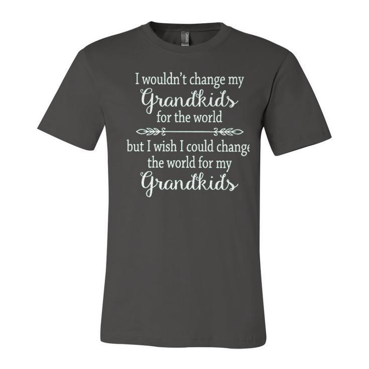 Wouldnt Change My Grandkids For The World Creative 2022 Gift Unisex Jersey Short Sleeve Crewneck Tshirt