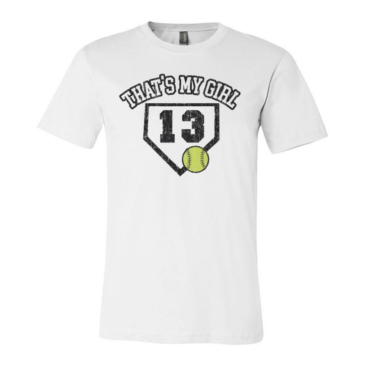 13 Thats My Girl Softball Mom Dad Of Number 13 Softball Jersey T-Shirt