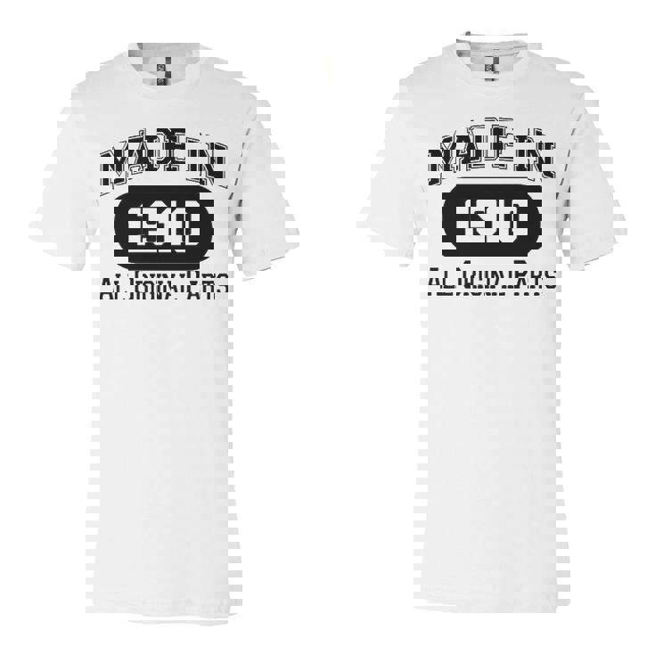 1910 Birthday   Made In 1910 All Original Parts Unisex Jersey Short Sleeve Crewneck Tshirt