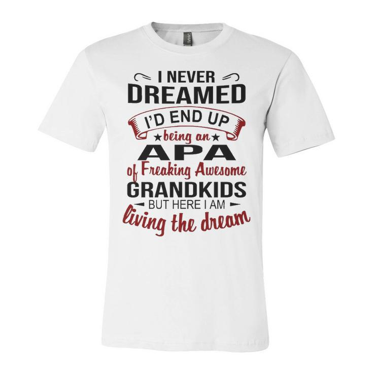 Apa Grandpa Gift   Apa Of Freaking Awesome Grandkids Unisex Jersey Short Sleeve Crewneck Tshirt