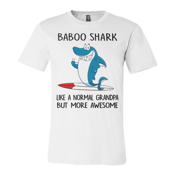 Baboo Grandpa Gift   Baboo Shark Like A Normal Grandpa But More Awesome Unisex Jersey Short Sleeve Crewneck Tshirt