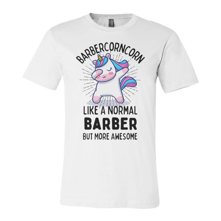 Barbercorn Funny Unicorn Dabbing Gift Like A Normal Barber But More Awesome Unisex Jersey Short Sleeve Crewneck Tshirt