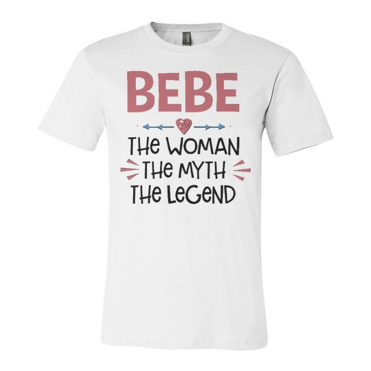 Bebe Grandma Gift   Bebe The Woman The Myth The Legend Unisex Jersey Short Sleeve Crewneck Tshirt